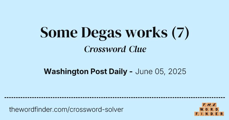 Some Degas works crossword clue image