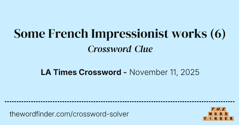Some French Impressionist works crossword clue image