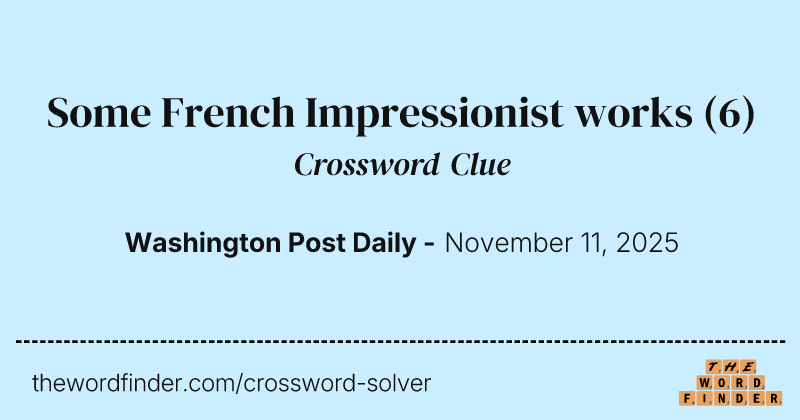 Some French Impressionist works crossword clue image