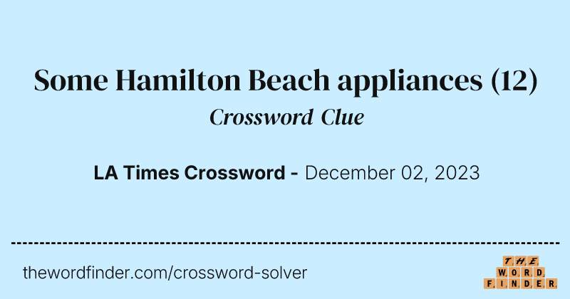 Some Hamilton Beach appliances crossword clue image