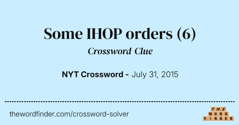 Some IHOP orders crossword clue image