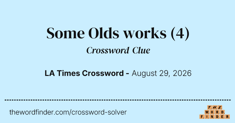 Some Olds works crossword clue image