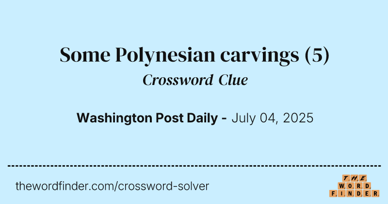 Some Polynesian carvings crossword clue image