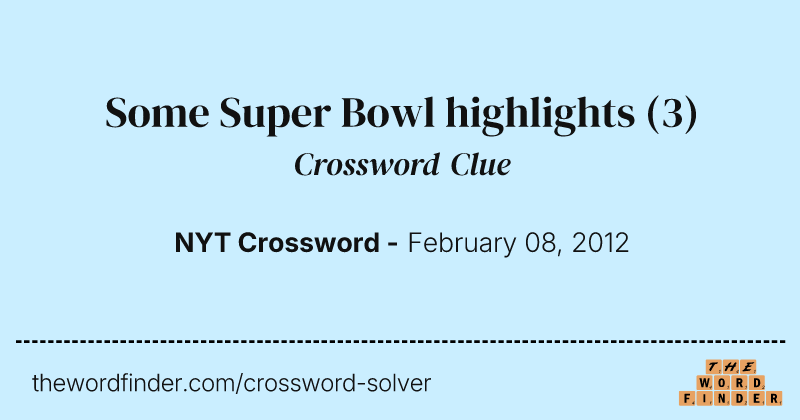 Some Super Bowl highlights crossword clue image
