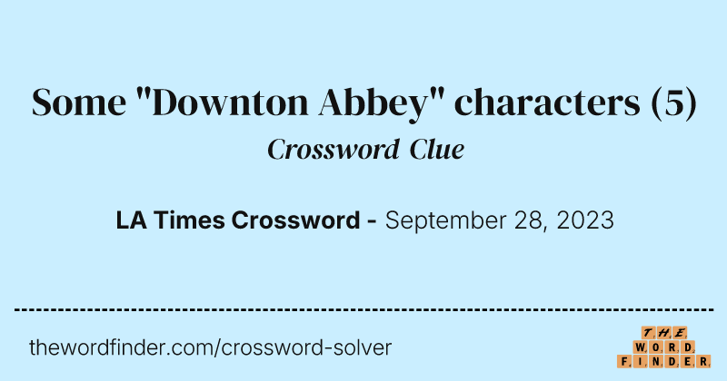 Some "Downton Abbey" characters crossword clue image