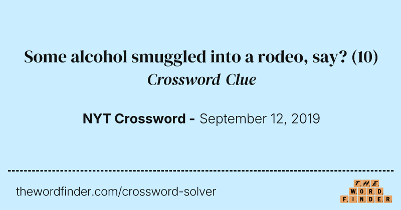 Some alcohol smuggled into a rodeo, say? crossword clue image