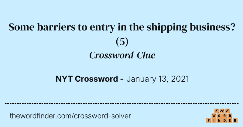 Some barriers to entry in the shipping business? crossword clue image