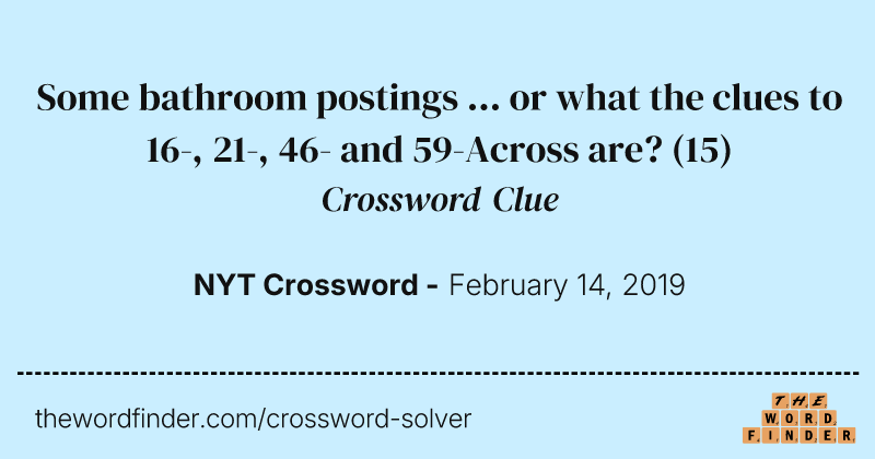 Some bathroom postings ... or what the clues to 16-, 21-, 46- and 59-Across are? crossword clue image