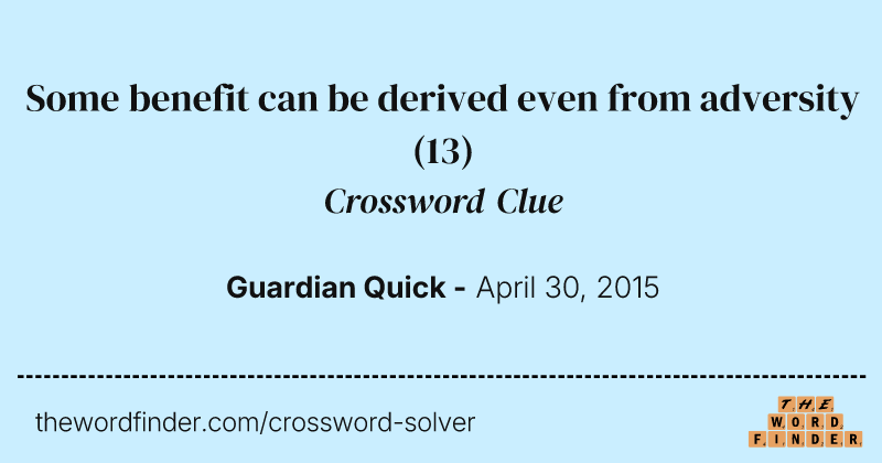 Some benefit can be derived even from adversity crossword clue image