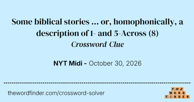 Some biblical stories ... or, homophonically, a description of 1- and 5-Across crossword clue image