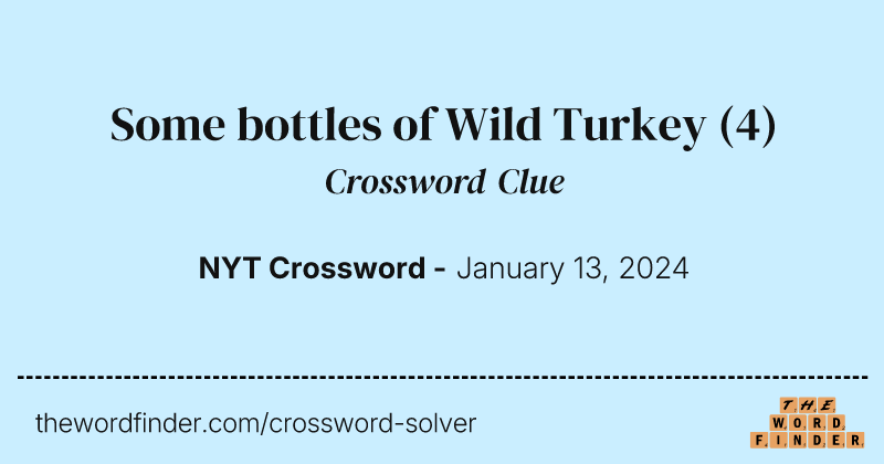 Some bottles of Wild Turkey crossword clue image
