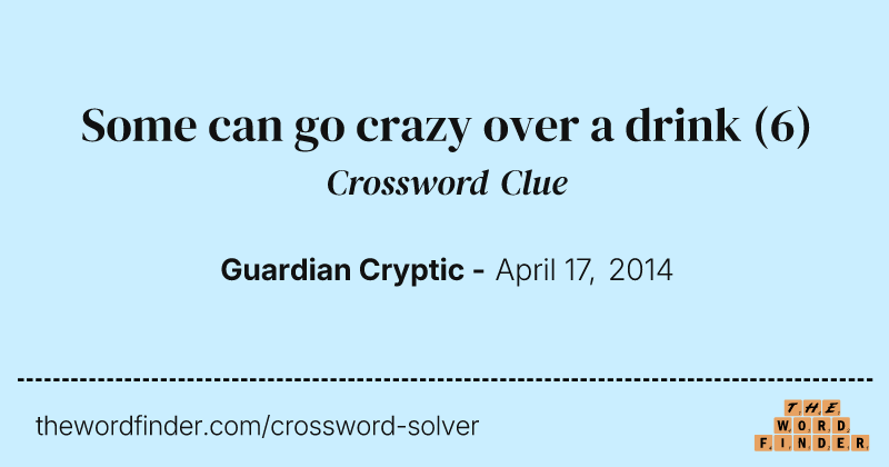 Some can go crazy over a drink crossword clue image