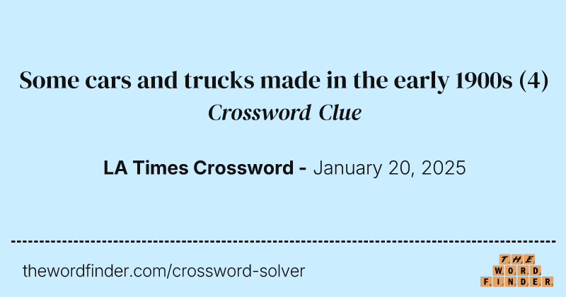 Some cars and trucks made in the early 1900s crossword clue image