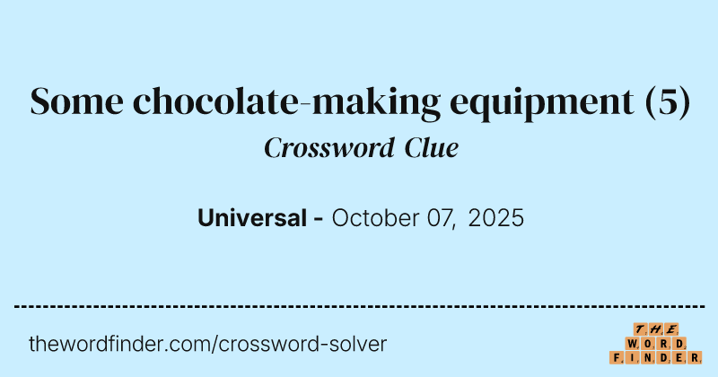 Some chocolate-making equipment crossword clue image