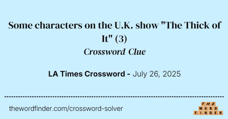 Some characters on the U.K. show "The Thick of It" crossword clue image