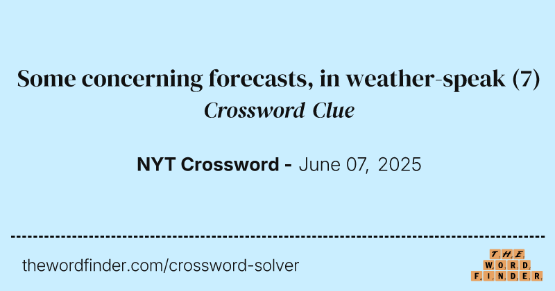 Some concerning forecasts, in weather-speak crossword clue image