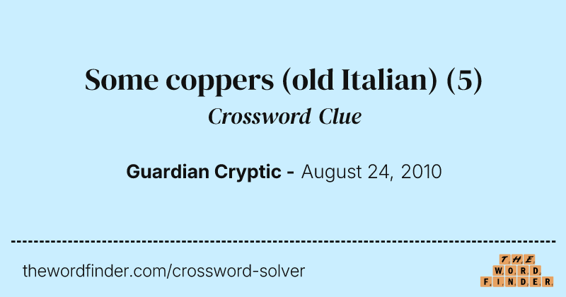 Some coppers (old Italian) crossword clue image