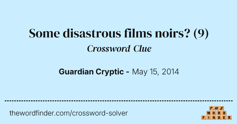 Some disastrous films noirs? crossword clue image
