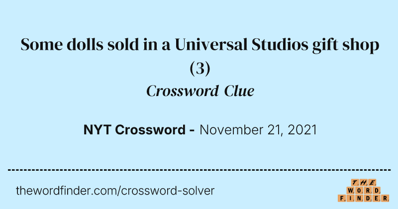 Some dolls sold in a Universal Studios gift shop crossword clue image