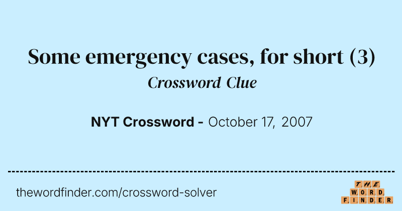 Some emergency cases, for short crossword clue image