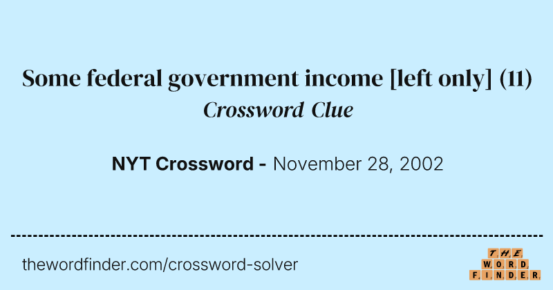Some federal government income [left only] crossword clue image