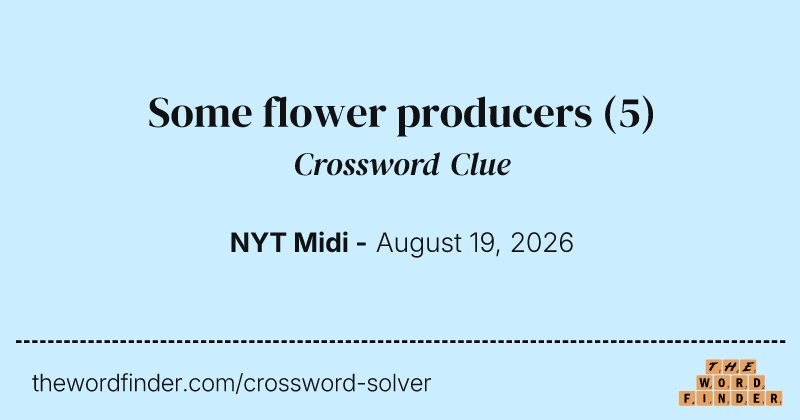 Some flower producers crossword clue image