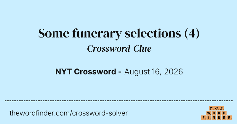 Some funerary selections crossword clue image