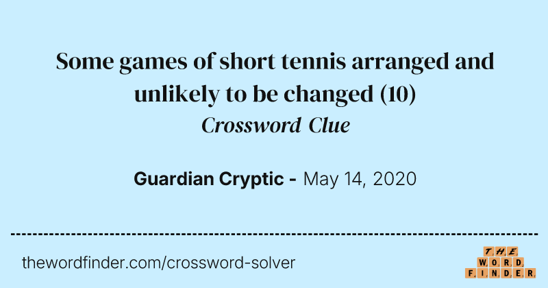 Some games of short tennis arranged and unlikely to be changed crossword clue image