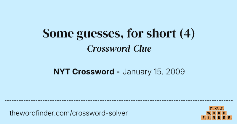 Some guesses, for short crossword clue image