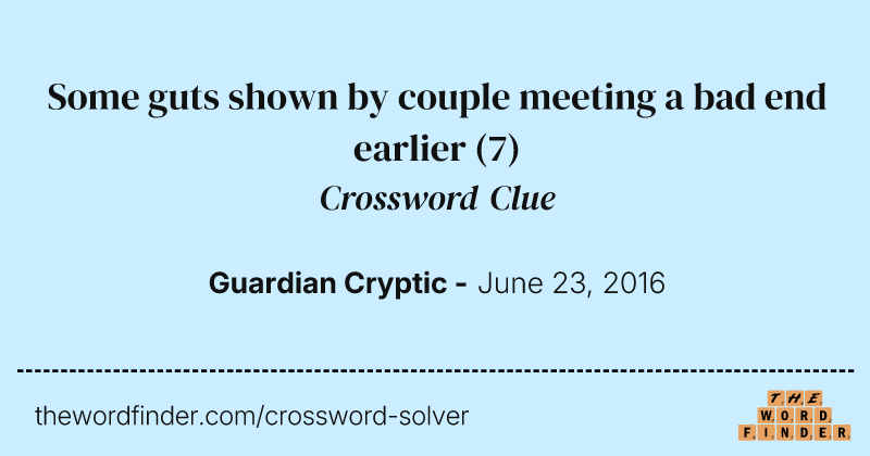 Some guts shown by couple meeting a bad end earlier crossword clue image