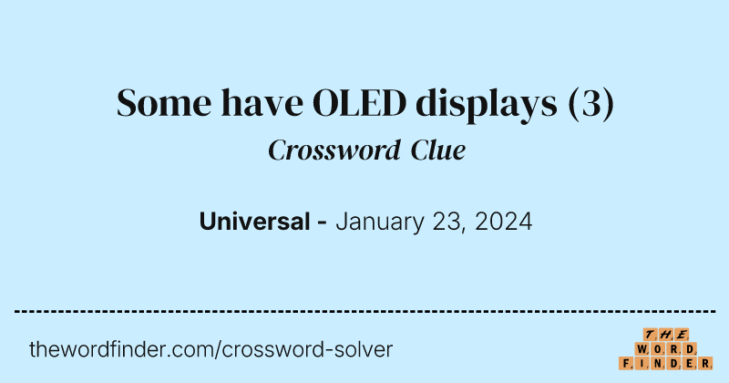 Some have OLED displays crossword clue image