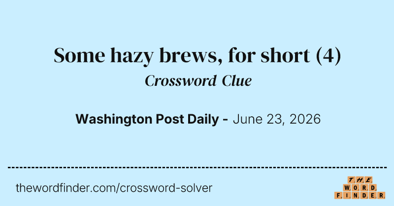 Some hazy brews, for short crossword clue image