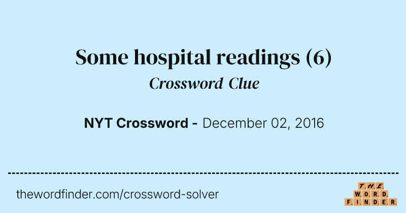 Some hospital readings crossword clue image