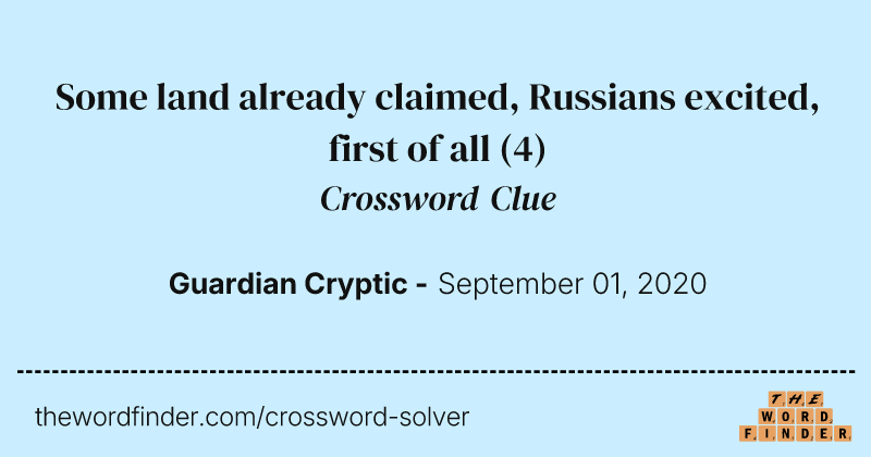 Some land already claimed, Russians excited, first of all crossword clue image