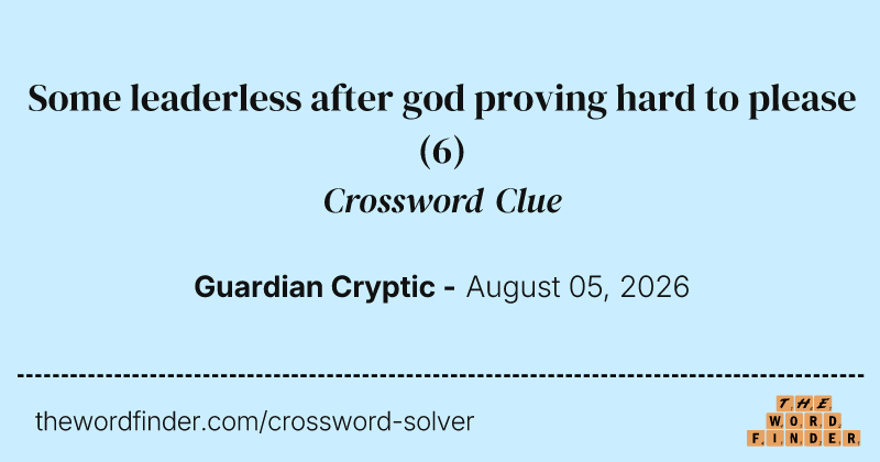 Some leaderless after god proving hard to please crossword clue image