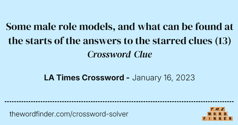 Some male role models, and what can be found at the starts of the answers to the starred clues crossword clue image