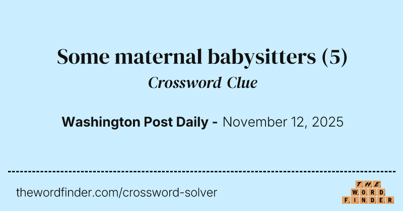 Some maternal babysitters crossword clue image