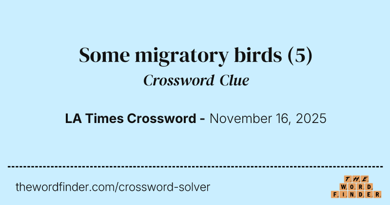 Some migratory birds crossword clue image