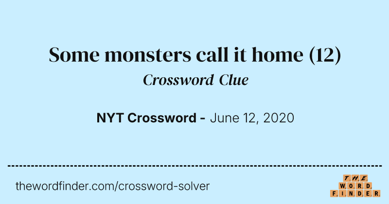 Some monsters call it home crossword clue image