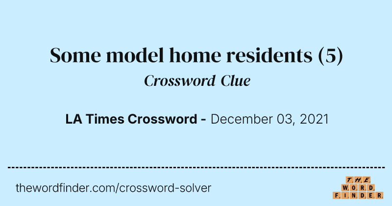 Some model home residents crossword clue image