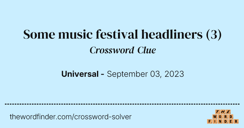 Some music festival headliners crossword clue image