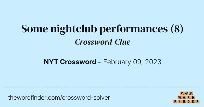 Some nightclub performances crossword clue image