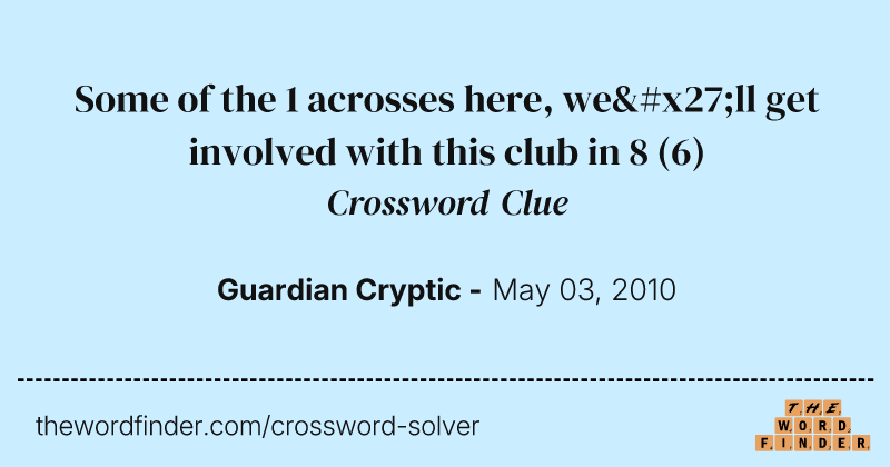 Some of the 1 acrosses here, we'll get involved with this club in 8 crossword clue image