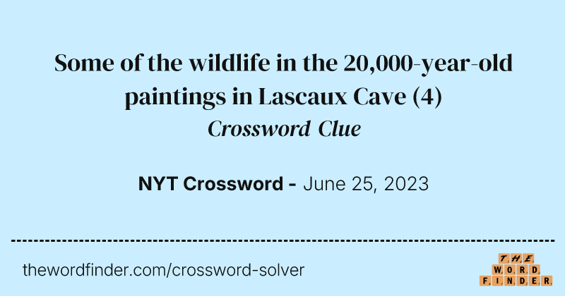 Some of the wildlife in the 20,000-year-old paintings in Lascaux Cave crossword clue image