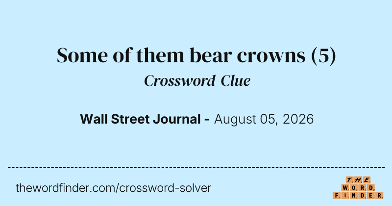 Some of them bear crowns crossword clue image