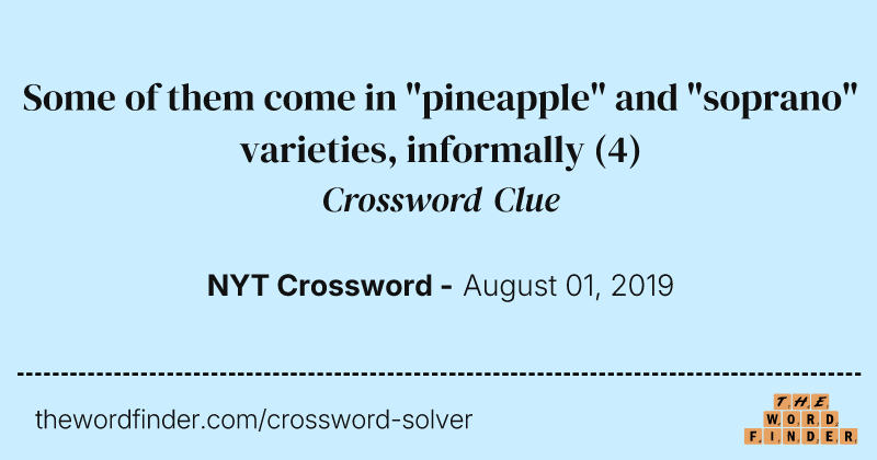 Some of them come in "pineapple" and "soprano" varieties, informally crossword clue image