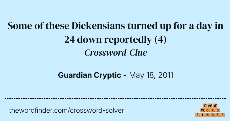 Some of these Dickensians turned up for a day in 24 down reportedly crossword clue image