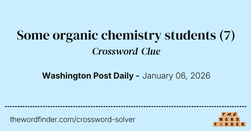 Some organic chemistry students crossword clue image