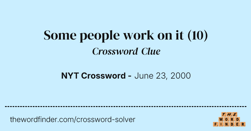 Some people work on it crossword clue image