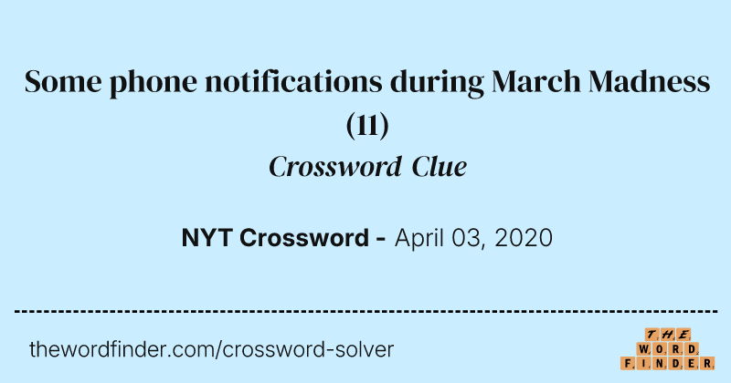 Some phone notifications during March Madness crossword clue image